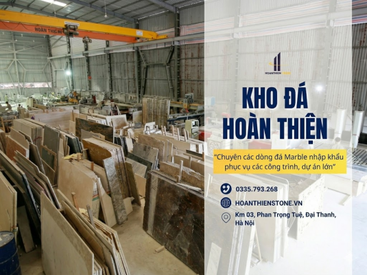 Kho đá HOANTHIEN STONE chuyên cung cấp đá marble nhập khẩu cao cấp phục vụ công trình nhà ở, biệt thự và dự án lớn